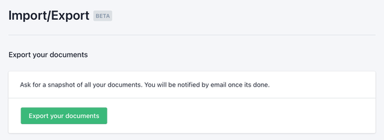 An Import/Export panel in the Prismic dashboard. There's a heading 'Export your documents' with the explanation 'Ask for a snapshot of all your documents. You will be notified by email once its done' and a green button 'Export your documents'